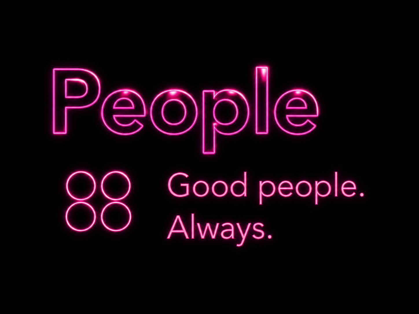 People. Good people. Always.